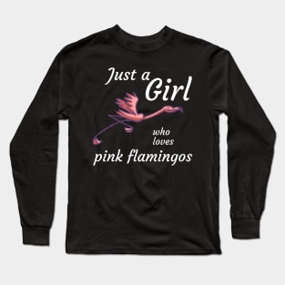 Just a girl who loves pink flamingos Long Sleeve T-Shirt